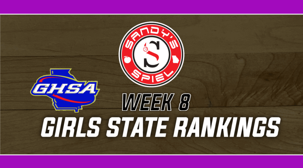 Week 8 GHSA Girls Basketball State Rankings Sandy s Spiel