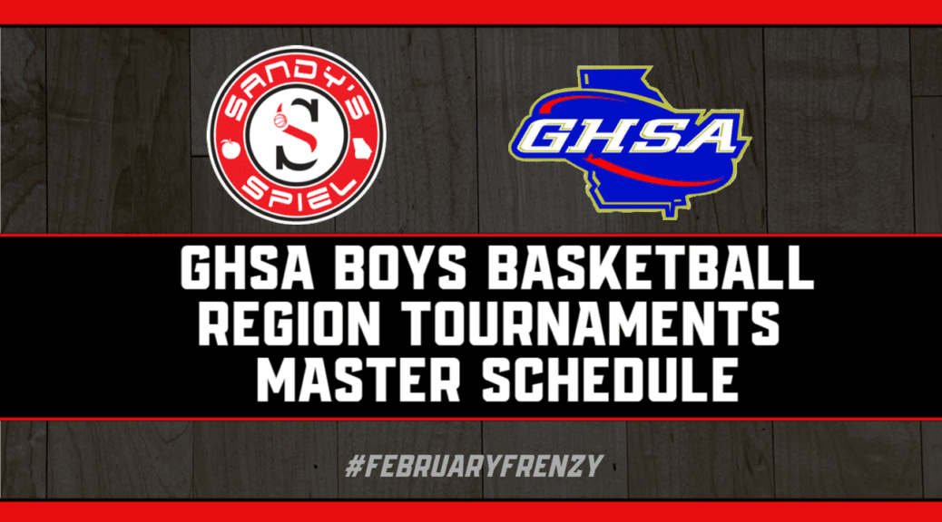 GHSA Boys Basketball Region Tournaments Master Schedule