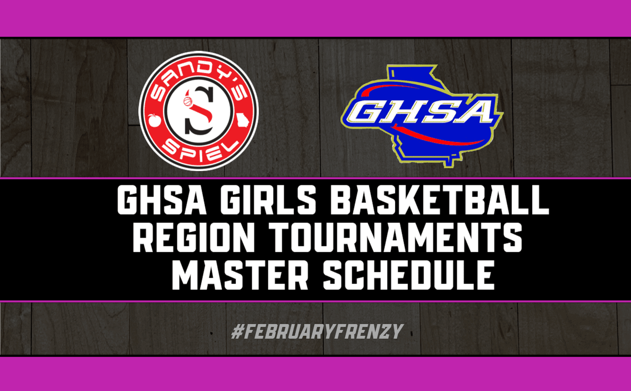 2024 GHSA Girls Region Tournaments Master Schedule Sandy's Spiel