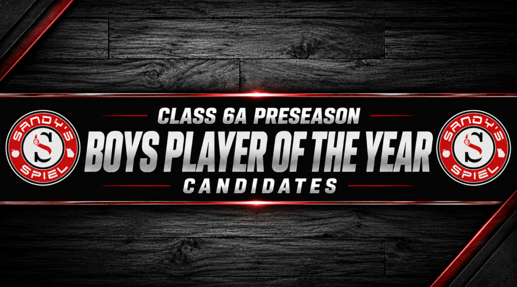Class 6A Preseason Boys Player of the Year Candidates